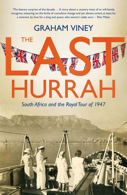 The Last Hurrah: South Africa and the Royal Tour of 1947