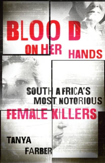 Blood on Her Hands: South Africa's most notorious female killers