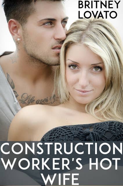 Construction Worker's Hot Wife