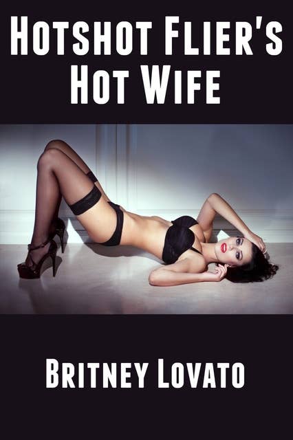 Hotshot Flier's Hot Wife