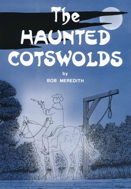 The Haunted Cotswolds: A survey of megaliths and mark stones past and present.