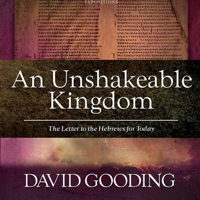 An Unshakable Kingdom: The Letter to the Hebrews for Today