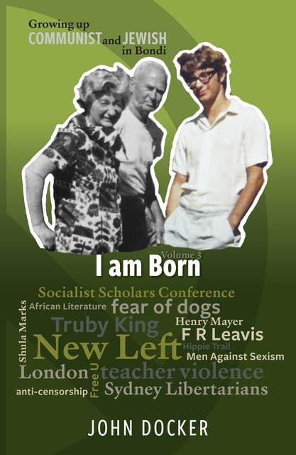 Growing Up Communist and Jewish in Bondi Volume 3: I Am Born