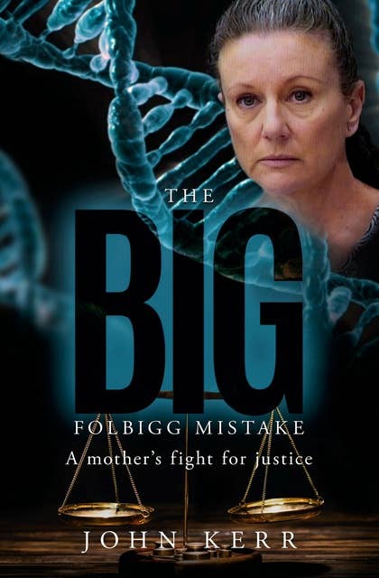 The Big Folbigg Mistake: A Mother's Fight for Justice