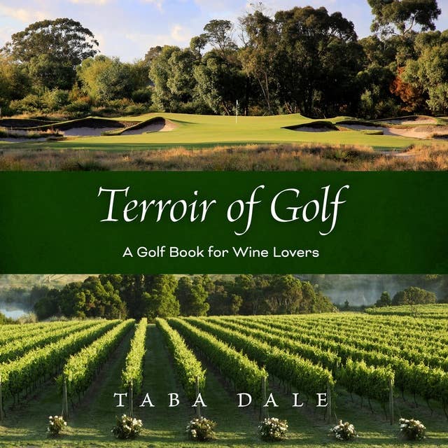 Terroir of Golf: A Golf Book for Wine Lovers