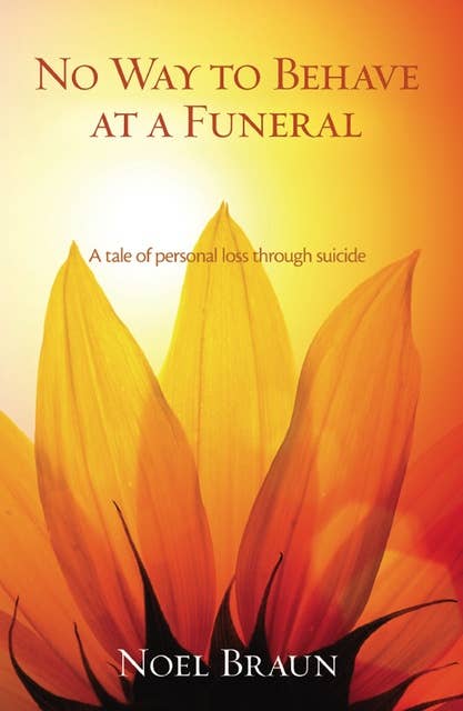 No Way to Behave at a Funeral: A Tale of Personal Loss through Suicide