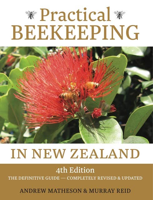 Practical Beekeeping in New Zealand: The Definitive Guide - Completely revised & updated
