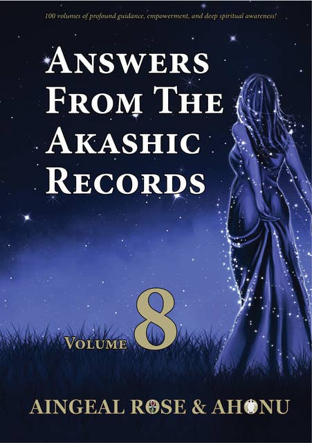 Answers From The Akashic Records Vol 8: Practical Spirituality for a Changing World