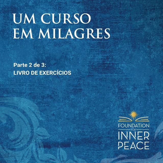 Um Curso em Milagres: Livro De Exercícios: Livro De Exercícios (Portuguese Edition)
