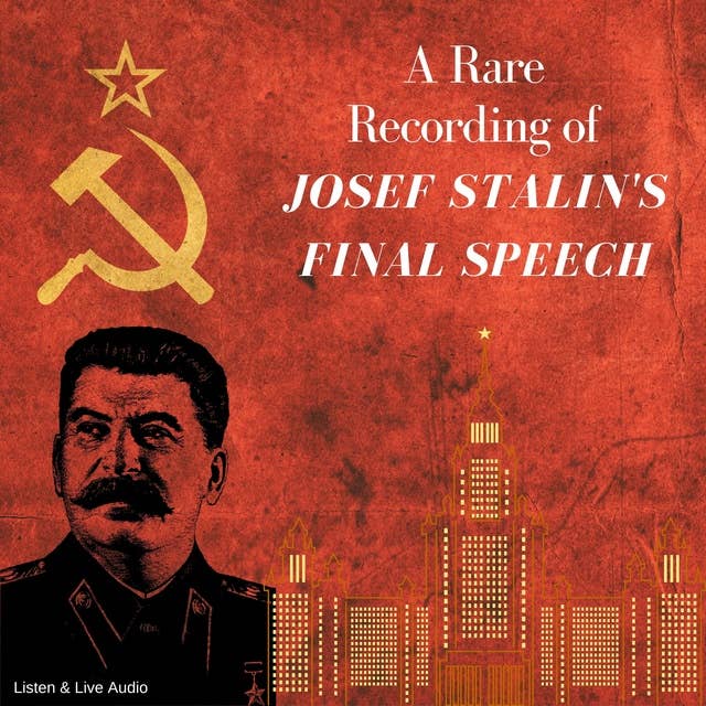 A Rare Recording of Josef Stalin's Final Speech
