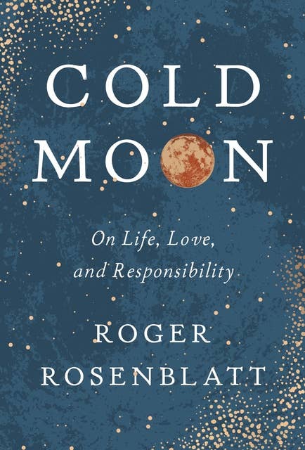Cold Moon: On Life, Love, and Responsibility