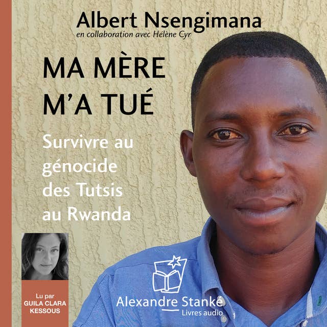 Ma mère m'a tué: Survivre au génocide des Tutsis au