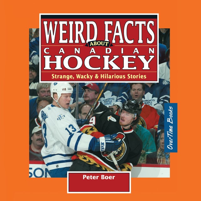 Weird Facts about Canadian Hockey Strange, Wacky & Hilarious Stories