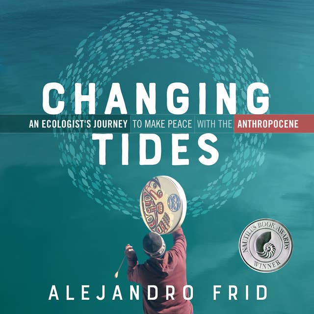 Changing Tides: An Ecologist's Journey to Make Peace with the Anthropocene
