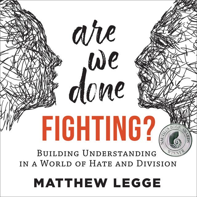 Are We Done Fighting?: Building Understanding in a World of Hate and Division
