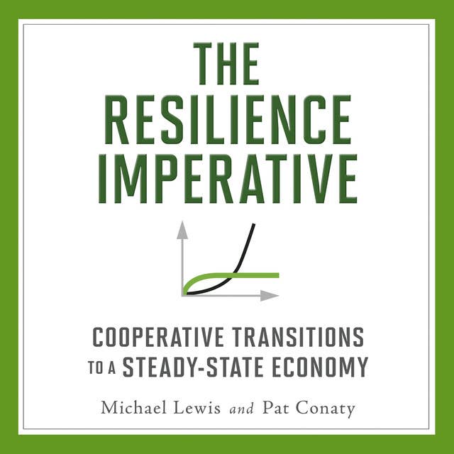 Cover for The Resilience Imperative: Cooperative Transitions to a Steady-state Economy