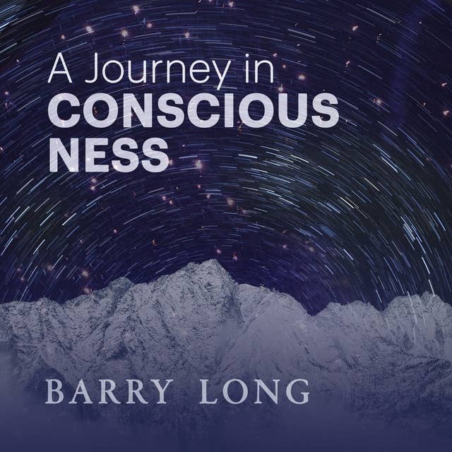 A Journey In Consciousness: Exploring the truth behind existence
