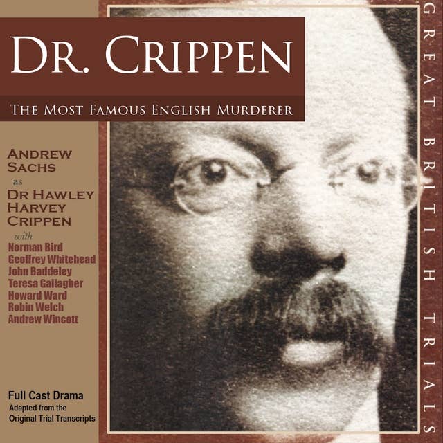 The Trial of Dr Crippen: The Most Famous English Murderer: A gripping courtroom drama based on the original trial transcript