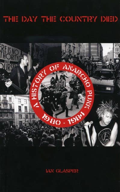 The DAY THE COUNTRY DIED: HISTORY OF ANARCHO PUNK 1980-1984