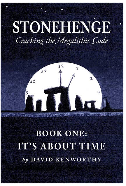 Stonehenge - Cracking the Megalithic Code