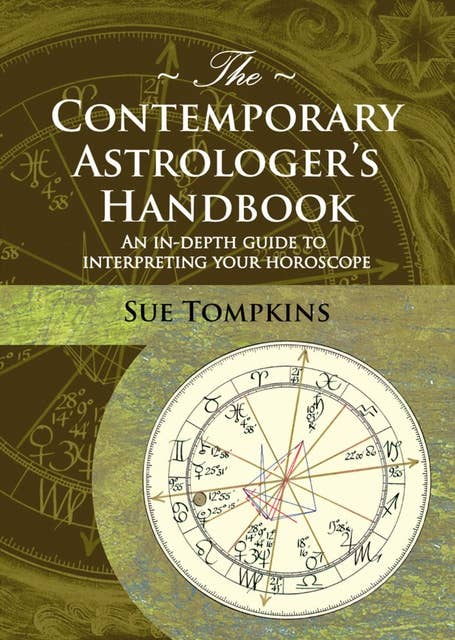 The Contemporary Astrologer's Handbook: An In-depth Guide to Interpreting Your Horoscope