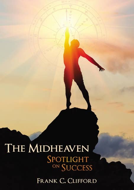 The Midheaven: Spotlight On Success
