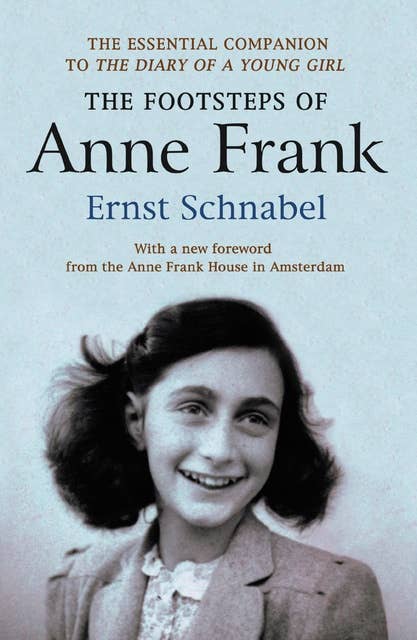 The Footsteps of Anne Frank: Essential companion to The Diary of a Young Girl