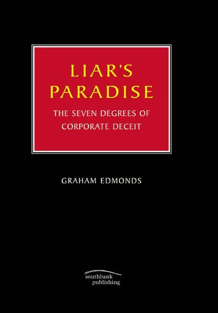 Liar's Paradise: The Seven Degrees of Corporate Deceit