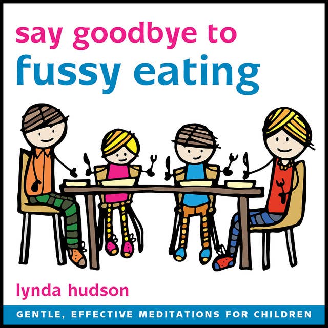 Cover for Say Goodbye to Fussy Eating