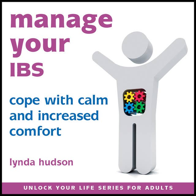 Cover for Manage Your IBS: Cope With Calm and Increased Comfort