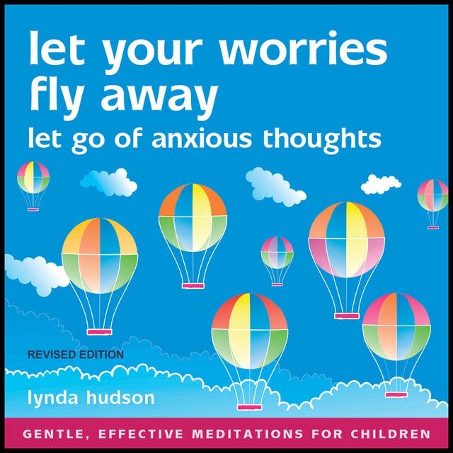 Cover for Let Your Worries Fly Away - Revised Edition: Let Go of Anxious Thoughts
