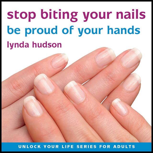 Cover for Stop Biting Your Nails: Be Proud of Your Hands
