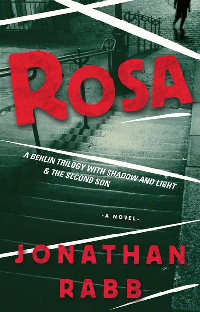 Rosa: A Berlin Trilogy
