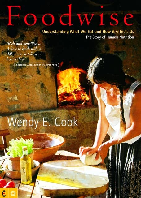 Foodwise: Understanding What We Eat and How it Affects Us, the Story of Human Nutrition