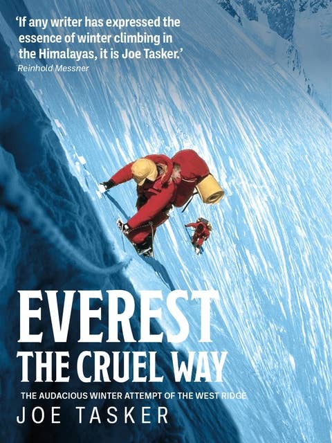 Everest the Cruel Way: The audacious winter attempt of the West Ridge