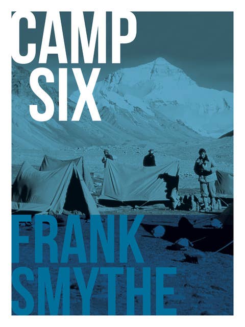 Camp Six: The 1933 Everest Expedition
