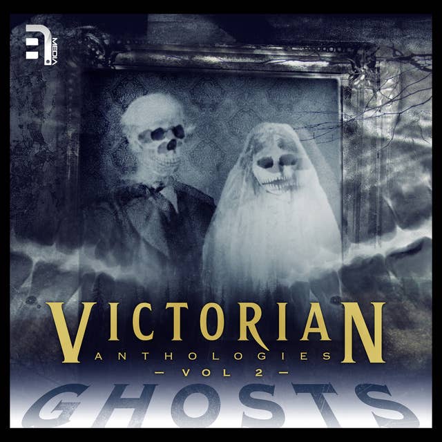 Victorian Anthologies: Ghosts - Volume 2