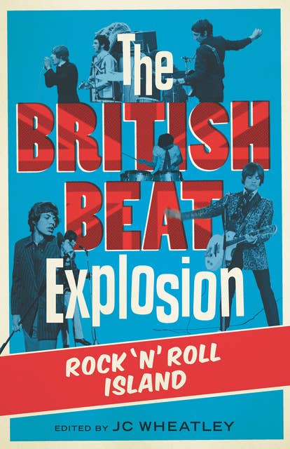 The British Beat Explosion: Rock 'n' Roll Island
