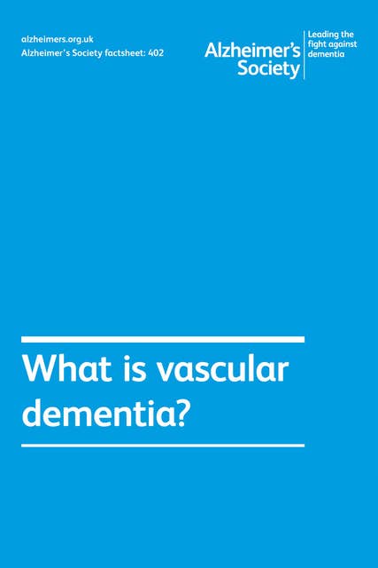 Alzheimer's Society factsheet 402: What is vascular dementia?