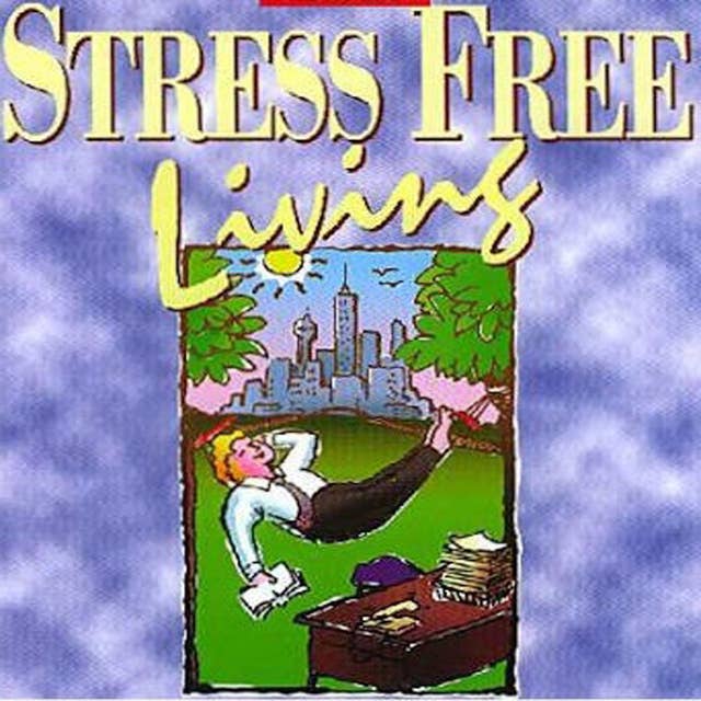 Stress Free Living: Part One