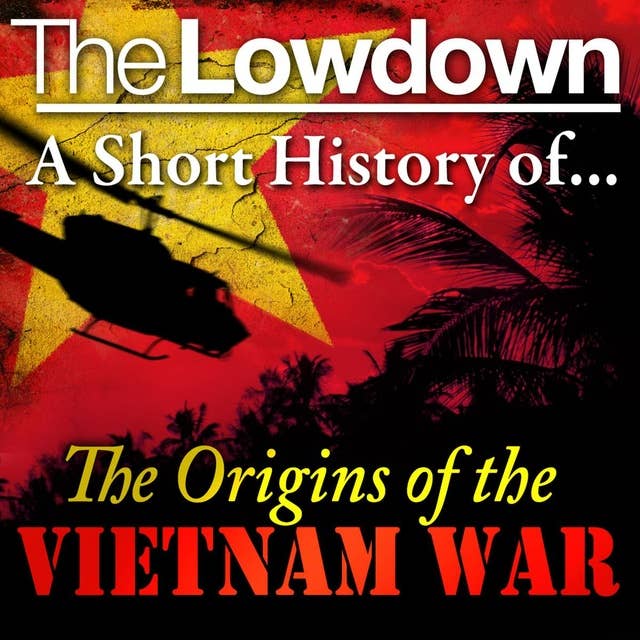 Cover for The Lowdown: A Short History of the Origins of the Vietnam War