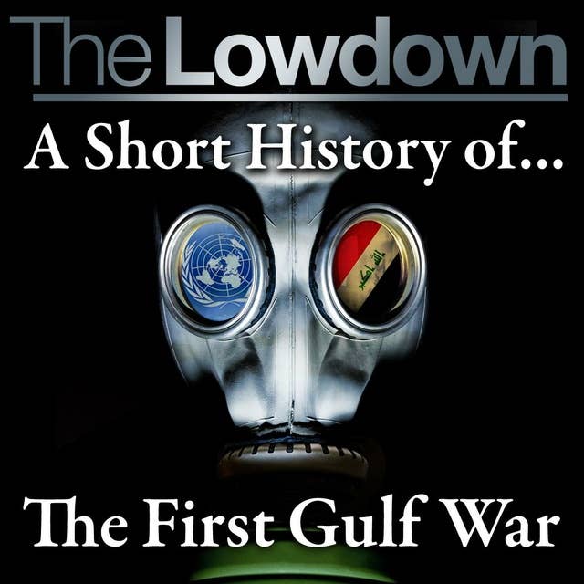 The Lowdown: A Short History of the First Gulf War