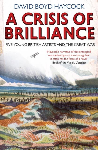 A Crisis of Brilliance: Five Young British Artists and the Great War