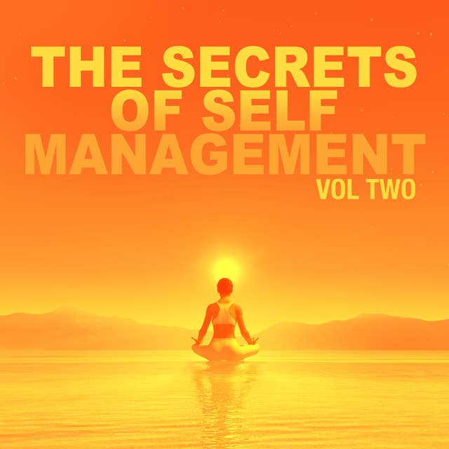 The Secrets of Self Management: Volume 2