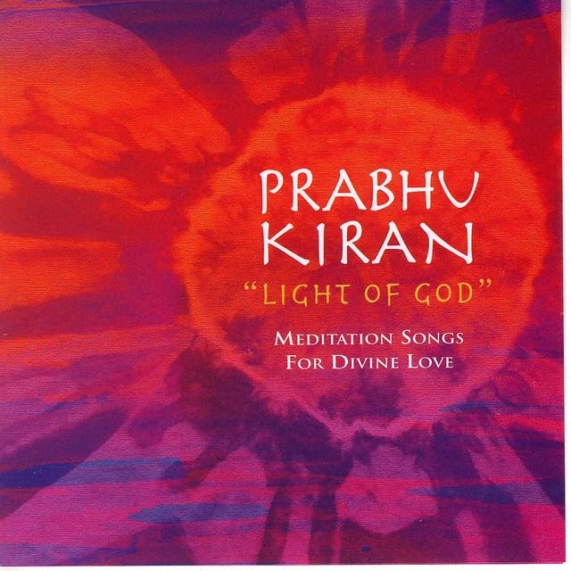 Prabhu Kiran: Light Of God - Meditation Songs