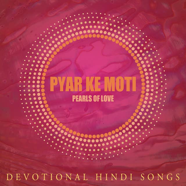 Pyar Ki Moti Pearls Of love: Devotional Hindi Songs