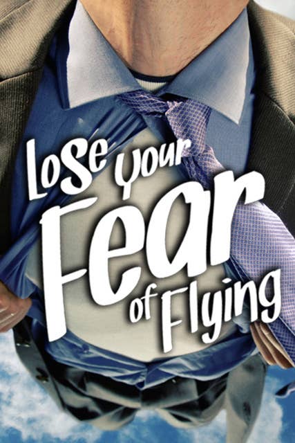 Lose Your Fear of Flying