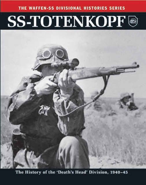 SS-Totenkopf: The History of the 'Death's Head' Division 1940–46
