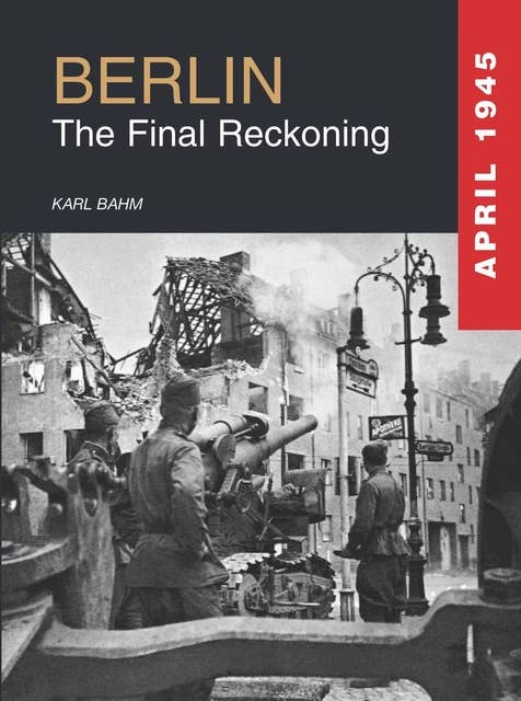 Berlin 1945: The Final Reckoning