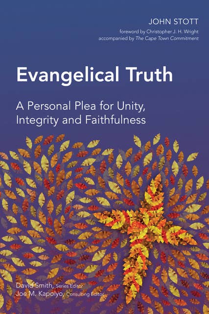 Evangelical Truth: A Personal Plea for Unity, Integrity and Faithfulness